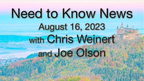 Need to Know News (16 August 2023) with Joe Olson and Chris Weinert