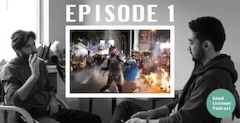 EP.1 - Tiarnan Lynch- Hong Kong protests from the ground- THE GOOD LISTENER PODCAST