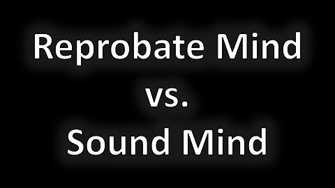 Reprobate Mind vs. Sound Mind - Quenton Kirby