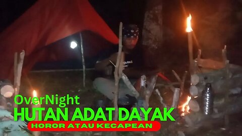 JANGAN SOLO CAMPING ATAU BUSHCRAFT SENDIRIAN : HOROR DAN KECAPEAN YANG MENGHANTUI, OVERNIGHT NATURAL