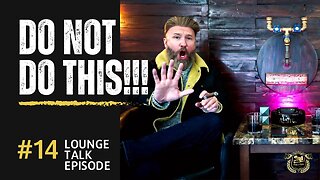 Cigar Lounge DO's and DONT's | Lounge Talk