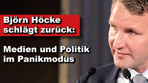 Björn Höcke schlägt zurück: Medien und Politik im Panikmodus (Wochenausklang)