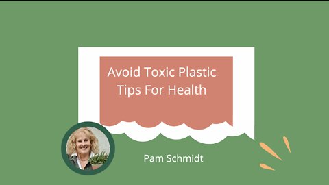 Avoid Toxic Plastic - Plastic and Endocrine Pt 2