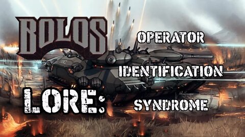 Bolo Tank Lore: Operator Identification Syndrome | Sci Fi Lore