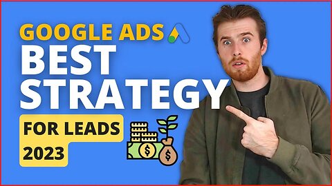 Best Google Ads Strategy For Lead Generation 2023 - Get Leads Fast! 💲