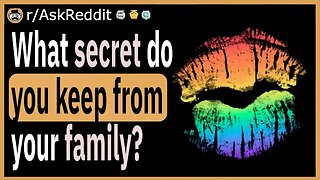 What secret do you keep from your family?