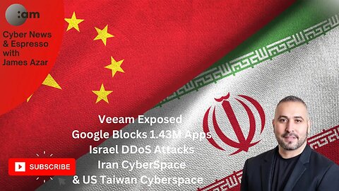 Veeam Exposed, Google Blocks 1.43M Apps, Israel DDoS Attacks, Iran & US Taiwan Cyberspace