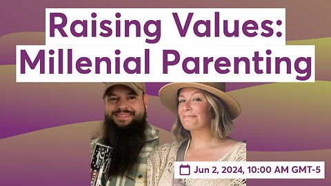 Raising Values: Millenial Parenting