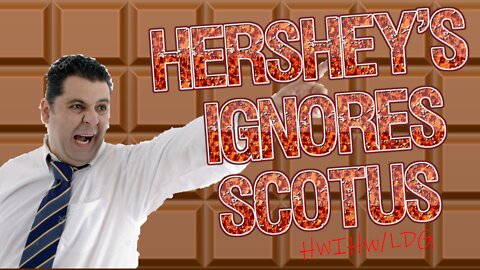 Hershey's Myway or the Highway Hershey's Ignores the Supreme Court's decision on Mandates