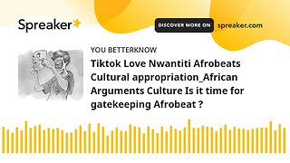 Tiktok Love Nwantiti Afrobeats Cultural appropriation_African Arguments Culture Is it time for gatek