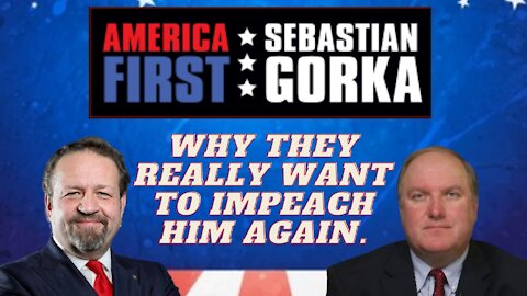 Why they really want to impeach him again. John Solomon with Sebastian Gorka on AMERICA First