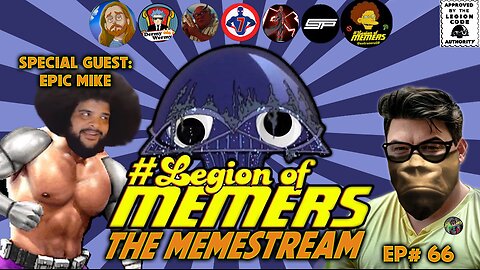 Legion Of Memers Memestream Ep. 66 Epic Mike