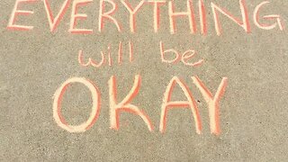 Everything will be OKAY!