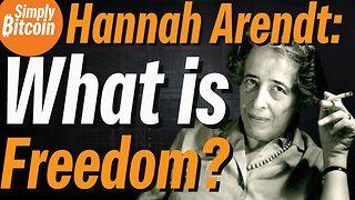 Help Others By Helping Yourself?! | Bitcoin & Positive Freedom w/Hannah Arendt
