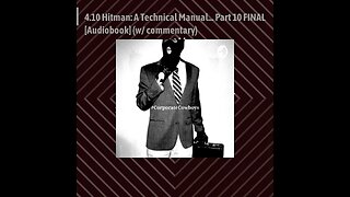 Corporate Cowboys Podcast - 4.10 Hitman: A Technical Manual... Part 10 FINAL [Audiobook]