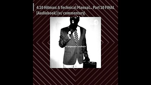 Corporate Cowboys Podcast - 4.10 Hitman: A Technical Manual... Part 10 FINAL [Audiobook]