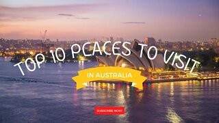 Top 10 Places To Visit in Australia
