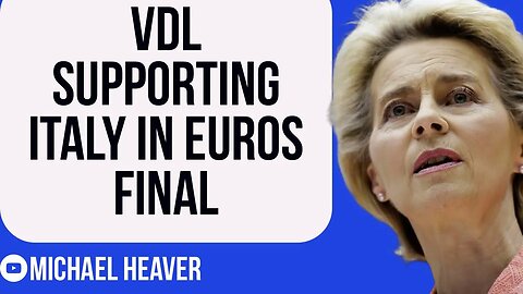 Von Der Leyen Wants Italy To BEAT England