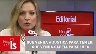 Editorial: Que venha a Justiça para Temer, que venha cadeia para Lula