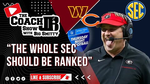 SHOULD THE WHOLE SEC BE RANKED? | CAN JUSTIN FIELDS WIN A GAME? | THE COACH JB SHOW WITH BIG SMITTY