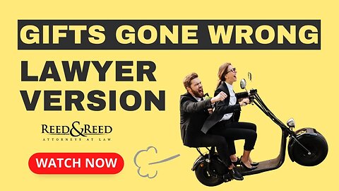 When gifts go wrong #LIVEFEEDREEDS Lawyer Podcast
