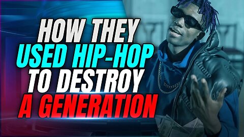 How They Used Hip-Hop Music To Destroy A Generation