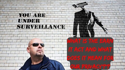 The Earn It Act Will Bring Mass Surveillance to Every American!