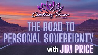 Ep. 298: The Road to Personal Sovereignty w/ Jim Price