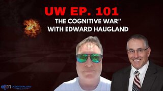 Unrestricted Warfare Ep. 101 | "The Cognitive War" with Edward Haugland