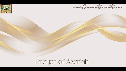 Prayer of Azariah. Why was it removed from the Bible?