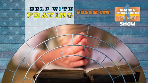 Ep.42 Amanda Mendoza-Hawkins Show: Help with Praying