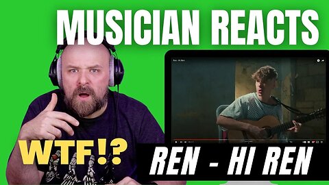 Ren | Hi Ren Reaction | Musician Reacts