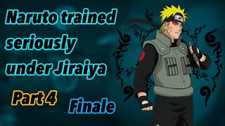 What if Naruto trained seriously under Jiraiya | Part 4 | Finale