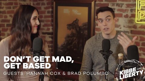 Don’t Get Mad, Get Based | Guests: Hannah Cox and Brad Polumbo | Ep 160