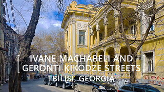 Tbilisi Walks: Ivane Machabeli and Geronti Kikodze Streets