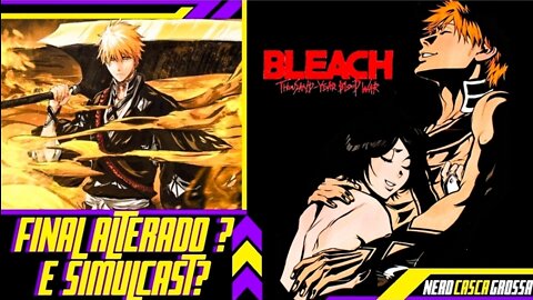 BLEACH SIMULCAST? QUEM VAI TRANSMITIR ? VÃO ALTERAR O FINAL?