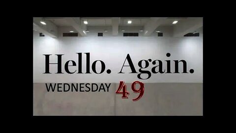 Hello Again Wednesday 49