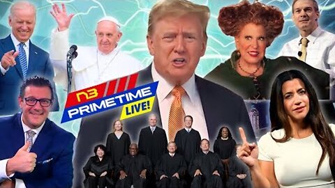 LIVE! N3 PRIME TIME: BIDEN SCANDAL, SUPREME COURT, TRUMP TRIAL