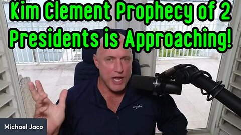 Michael Jaco HUGE intel: Kim Clement Prophecy of 2 Presidents is Approaching!