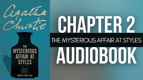 The Mysterious Affair at Styles by Agatha Christe | Chapter 2 (Audiobook)