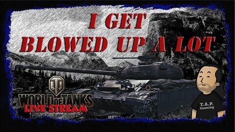 World of Tanks - 🏴‍☠️I Get Blowed Up A Lot EP 65🏴‍☠️