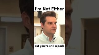 Matt Gaetz Is Disgusting