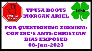 TPUSA BOOTS MORGAN ARIEL FOR QUESTIONING ZIONISM: CON INC’S ANTI-CHRISTIAN BIAS EXPOSED 08-Jan-2024