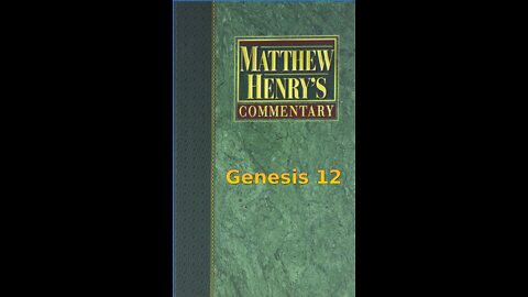 Matthew Henry's Commentary on the Whole Bible. Audio produced by Irv Risch. Genesis Chapter 12