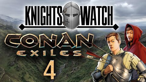 KNIGHTS WATCH - Conan Exiles Livestream 4