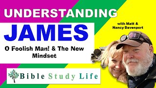 O Foolish Man! & The New Mindset | Kitchen Table Bible Study | James Ep. 35 | Bible Study Life