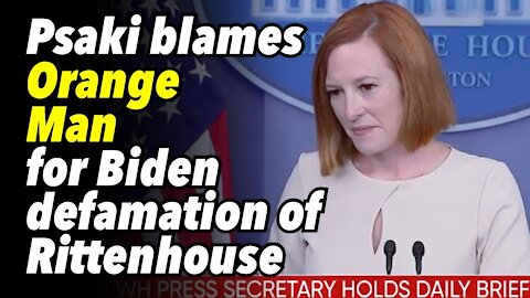 Circle back Psaki blames Orange Man for Biden defamation of Rittenhouse