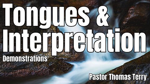 Tongues & Interpretation Demonstrations - Pastor Thomas Terry - 9/3/23