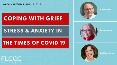 FLCCC Weekly Update (June 22, 2022) Coping with grief & stress in the times of COVID-19