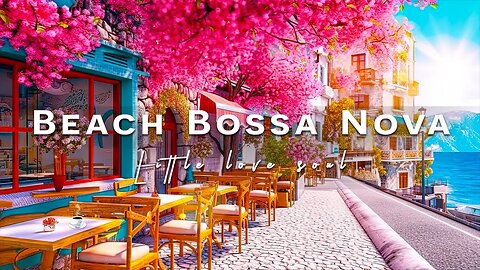 Summer Seaside Cafe Ambience with Beach Bossa Nova Music for Good Mood